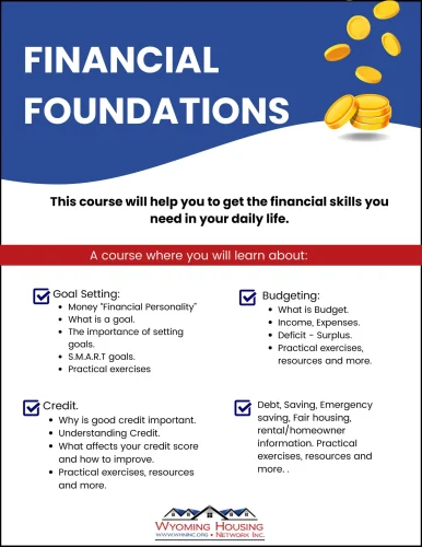 Financial Foundations Course - Information Image. Course includes goal setting, budgeting, credit, and debt, saving, emergency saving, and fair housing.